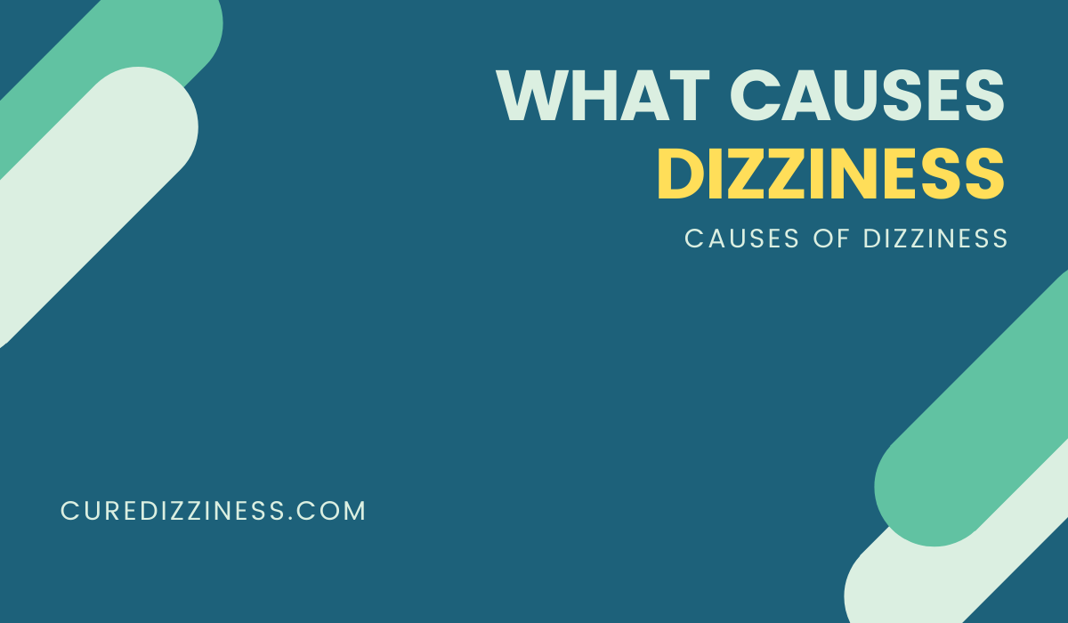 What causes Dizziness Causes of Dizziness CureDizziness